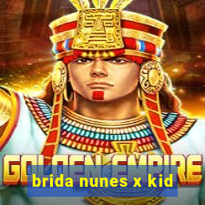 brida nunes x kid